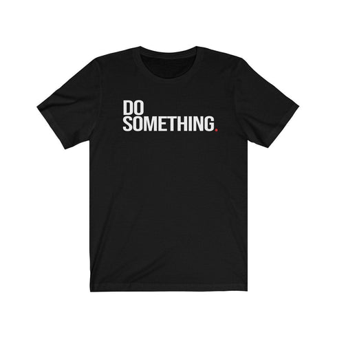 DO SOMETHING (t-shirt)