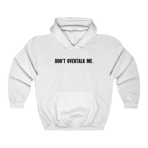 DON'T OVERTALK ME (hoodie)