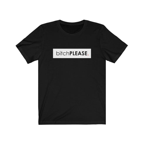 BITCH PLEASE (t-shirt)