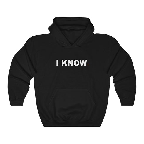 I KNOW (hoodie)